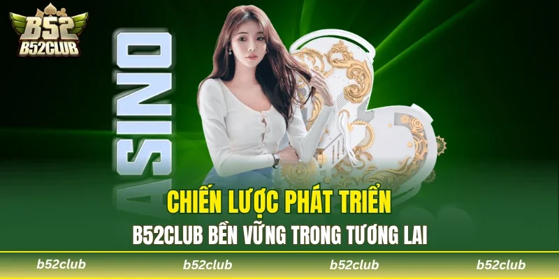 B52club và những chiến lược phát triển