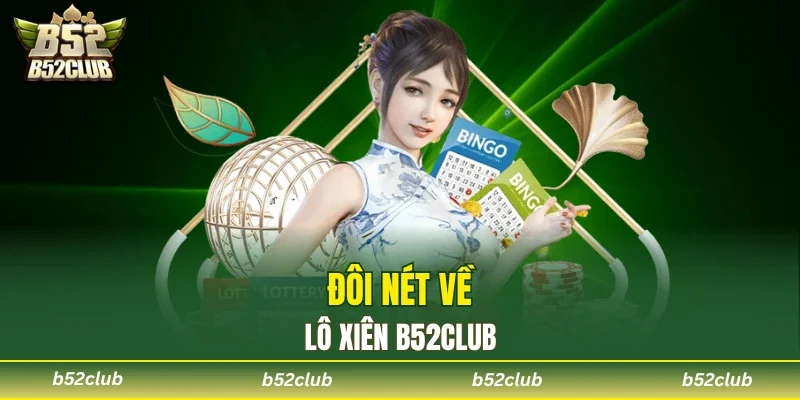 Giới thiệu về hình thức cược lô xiên B52club