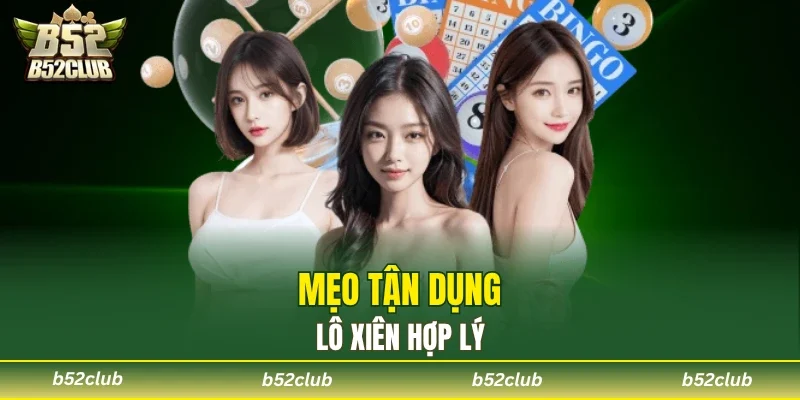 Điểm danh bí quyết thắng lớn cùng lô xiên