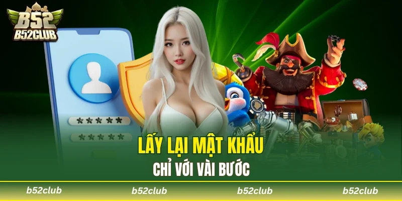 Lấy lại mật khẩu chỉ với vài bước 