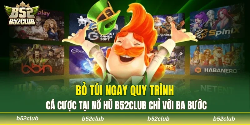 Mẹo hay về quy trình cá cược tại nổ hũ B52club 