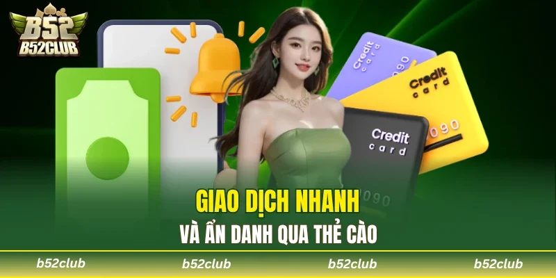 Chọn thẻ cào để giao dịch nhanh và ẩn danh