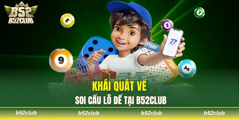 Tìm hiểu soi cầu lô đề B52club là gì?