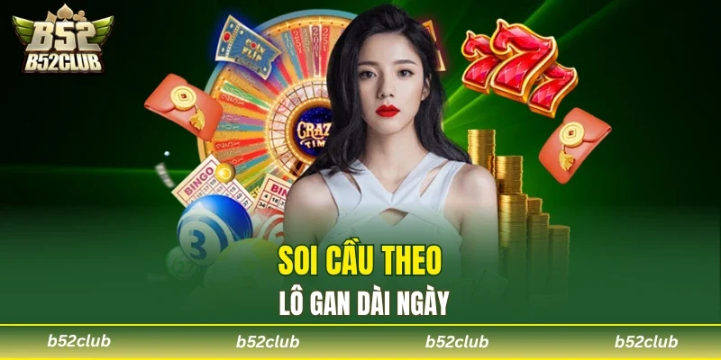 Soi cầu lô đề theo gan dài ngày