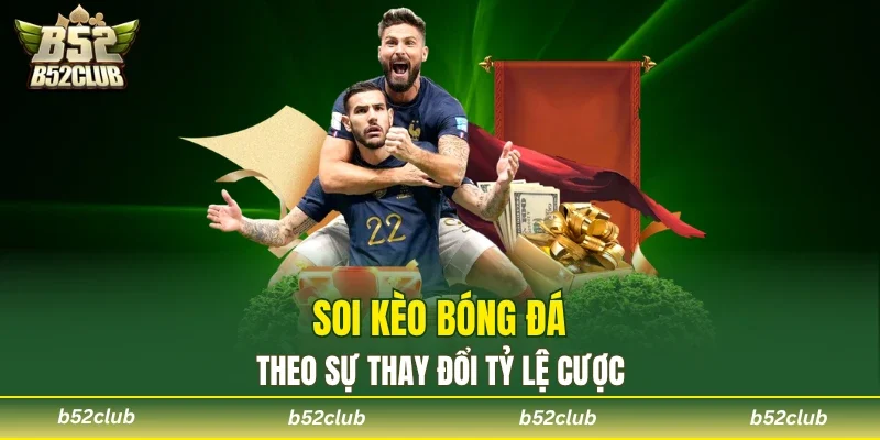 Soi kèo bóng đá bằng tỷ lệ biến động